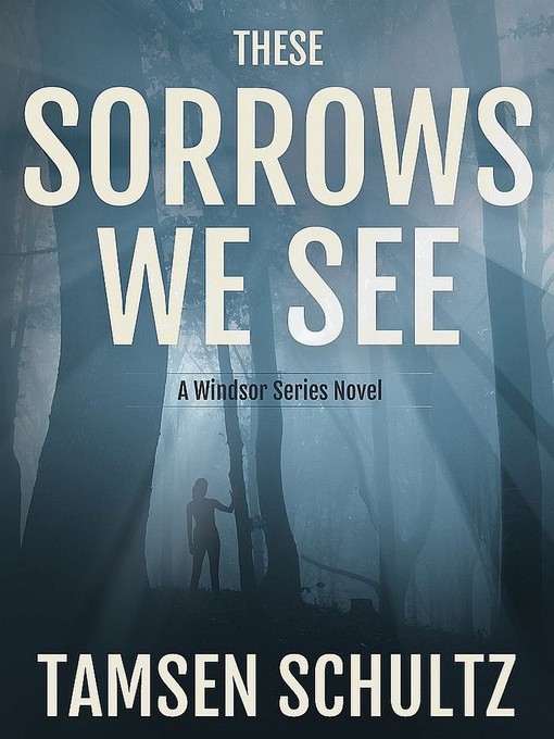 Title details for These Sorrows We See by Tamsen Schultz - Available